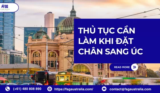 6 Thủ tục đầu tiên cần làm khi đặt chân sang Úc